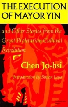 Paperback The Execution of Mayor Yin and Other Stories from the Great Proletarian Cultural Revolution Book