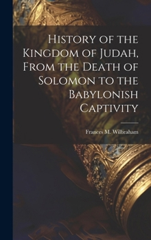 Hardcover History of the Kingdom of Judah, From the Death of Solomon to the Babylonish Captivity Book