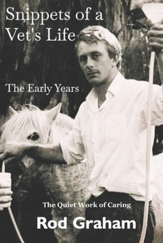 Snippets of a Vet's Life: The Illustrated Early Years (Snippets from an Aussie Vet)