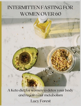 Paperback Intermittent Fasting for Women Over 60: A Keto diet for women to detox your body and regain your metabolism Book