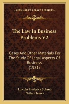 Paperback The Law In Business Problems V2: Cases And Other Materials For The Study Of Legal Aspects Of Business (1921) Book