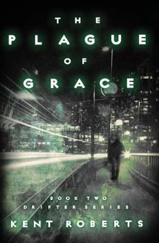 The Plague of Grace - Book #2 of the Drifter Series