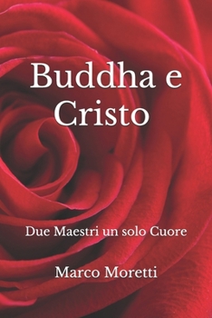 Paperback Buddha e Cristo: Due Maestri un solo Cuore [Italian] Book