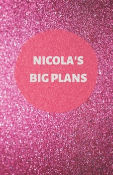 Paperback Nicola's Big Plans - Notebook/Journal/Diary - Personalised Girl/Women's Gift - Birthday/Party Bag Filler - 100 lined pages (Dark pink glitter) Book