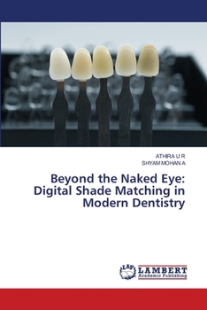 Beyond the Naked Eye: Digital Shade Matching in Modern Dentistry