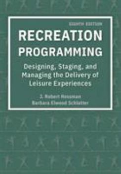Spiral-bound Recreation Programming: Designing, Staging, And Managing The Delivery Of Leisure Experiences Book