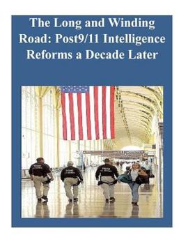The Long and Winding Road: Post9/11 Intelligence Reforms a Decade Later