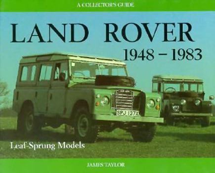 Hardcover Land Rover, 1948-1983: Leaf-Sprung Models, a Collector's Guide Book