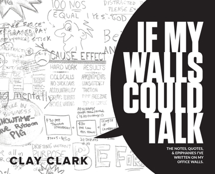 Hardcover If My Walls Could Talk: The Notes, Quotes, & Epiphanies I've Written On My Office Walls Book