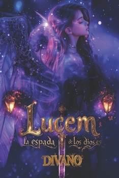 Lucem: la espada de los dioses - Book #5 of the Saga Divano