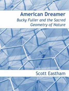 Paperback American Dreamer: Bucky Fuller & the Sacred Geometry of Nature Book