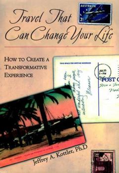 Paperback Travel That Can Change Your Life: How to Create a Transformative Experience Book