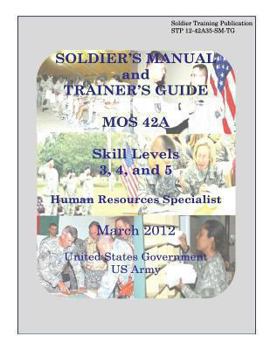 Paperback Soldier Training Publication STP 12-42A35-SM-TG Soldier's Manual and Trainer's Guide MOS 42A Skill Levels 3, 4, and 5 Human Resources Specialist March Book