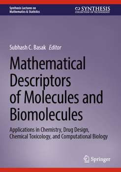 Mathematical Descriptors of Molecules and Biomolecules: Applications in Chemistry, Drug Design, Chemical Toxicology, and Computational Biology (Synthesis Lectures on Mathematics & Statistics)