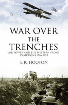 Hardcover War Over the Trenches: Air Power and the Western Front Campaigns 1916-1918 Book
