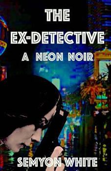 Paperback The Ex-Detective: A Neon Noir Book