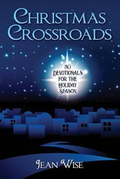 Paperback Christmas Crossroads: 30 Devotionals for the Holiday Season Book