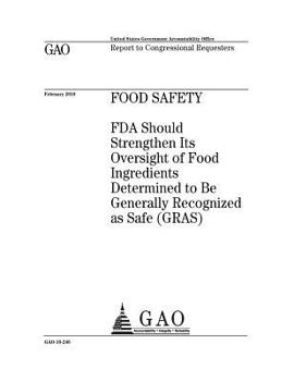 Paperback Food safety: FDA should strengthen Its oversight of food ingredients determined to be Generally Recognized as Safe (GRAS): report t Book