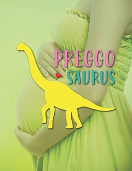 Preggo Saurus: Pregnancy Planner And Organizer, Diary , Notebook Mother And Child