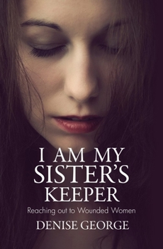 Paperback I Am My Sister's Keeper: Reaching Out to Wounded Women Book