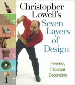 Hardcover Christopher Lowell's Seven Layers of Design: Fearless, Fabulous Decorating Book