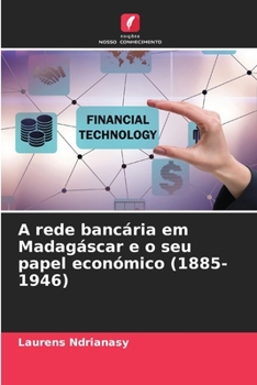 Paperback A rede bancária em Madagáscar e o seu papel económico (1885-1946) [Portuguese] Book