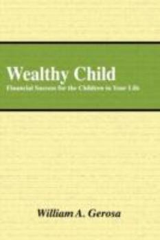 Paperback Wealthy Child: Financial Success for the Children in Your Life Book