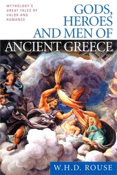 Paperback Gods, Heroes and Men of Ancient Greece: Mythology's Great Tales of Valor and Romance Book