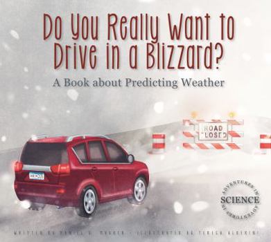 Paperback Do You Really Want to Drive in a Blizzard?: A Book about Predicting Weather Book