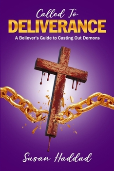 Paperback Called To Deliverance: A Believer's Guide To Casting Out Demons Book