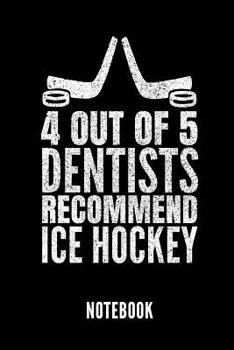 Paperback 4 Out of 5 Dentists Recommend Ice Hockey Notebook: Geschenkidee F?r Hockey Spieler - Notizbuch Mit 110 Linierten Seiten - Format 6x9 Din A5 - Soft Cov Book