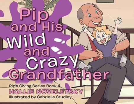 Paperback Pip and His Wild and Crazy Grandfather Book