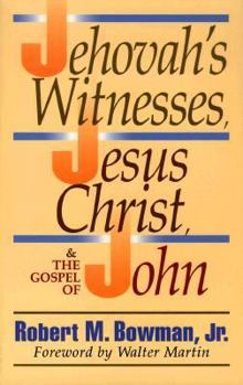 Paperback Jehovah's Witnesses, Jesus Christ, and the Gospel of John Book