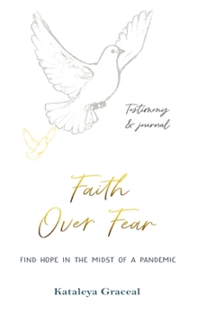 Paperback Faith Over Fear: Find Hope in the Midst of a Pandemic: Testimony and Journal in-one: Special alternative cover edition [Large Print] Book