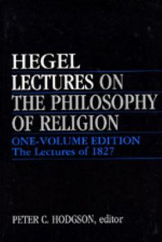 Paperback Lectures on the Philosophy of Religion: One-Volume Edition - The Lectures of 1827 Book