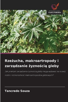 Rzezucha, makroartropody i zarzadzanie zyznoscia gleby (Polish Edition)
