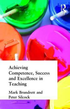 Paperback Achieving Competence, Success and Excellence in Teaching Book