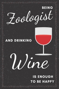 Paperback Zoologist & Drinking Wine Notebook: Funny Gifts Ideas for Men/Women on Birthday Retirement or Christmas - Humorous Lined Journal to Writing Book