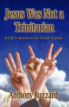 Paperback Jesus Was Not a Trinitarian Book