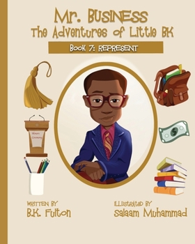 Paperback Mr. Business: The Adventures of Little BK: Book 7: Represent Book