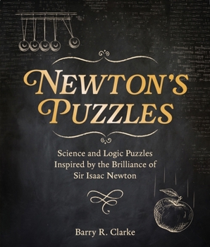 Paperback Newton's Puzzles: Science and Logic Puzzles Inspired by the Brilliance of Sir Isaac Newton Book