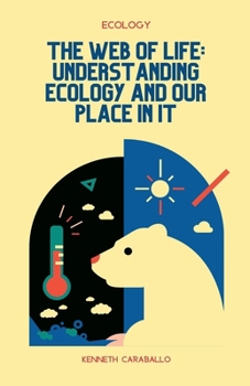 Paperback The Web of Life: Understanding Ecology and Our Place in It Book