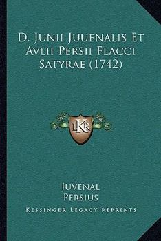 Paperback D. Junii Juuenalis Et Avlii Persii Flacci Satyrae (1742) [Latin] Book