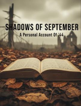 Paperback Shadows Of September: A Personal Account Of '44 Book