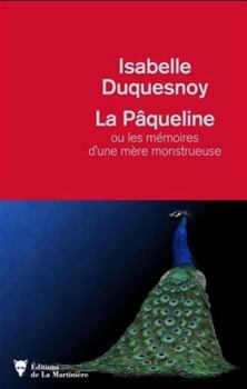 Paperback La Pâqueline: ou les mémoires d'une mère monstrueuse [French] Book