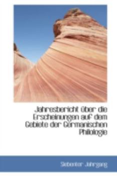 Paperback Jahresbericht Uber Die Erscheinungen Auf Dem Gebiete Der Germanischen Philologie Book