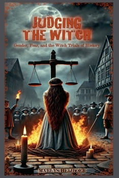 Paperback Judging the Witch: Gender, Fear, and the Witch Trials of History Book