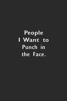 Paperback People I Want to Punch in the Face: Lined Notebook ( 6" x 9" ) Book