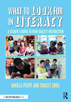 Paperback What to Look for in Literacy: A Leader's Guide to High Quality Instruction Book