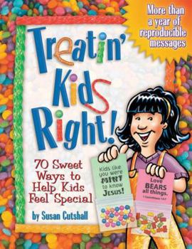 Paperback Treatin' Kids Right!: 70 Sweet Ways to Help Kids Feel Special Book